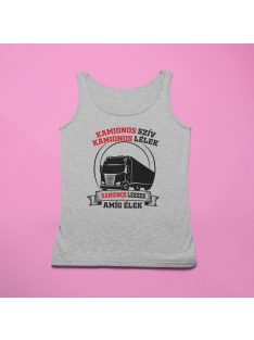   Kamionos szív kamionos lélek kamionos leszek amíg élek férfi atléta