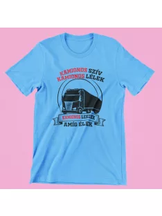   Kamionos szív kamionos lélek kamionos leszek amíg élek férfi póló