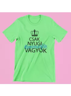 Csak nyugi, kamionsofőr vagyok férfi póló