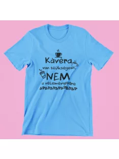 Kávéra van szükségem férfi póló