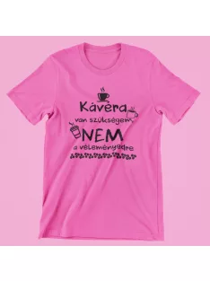 Kávéra van szükségem női póló