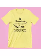 Kávéra van szükségem női póló