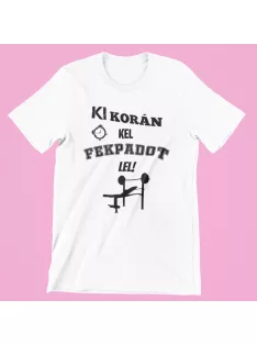 Ki korán kel fekpadot lel póló