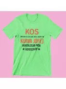 Kos, de csak azért, mert a kurva jófej hivatalosan nem horoszkóp férfi póló