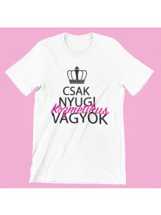 Csak nyugi kozmetikus vagyok női póló