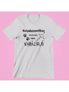 Kutyakozmetikus vagyok, nem varázsló női póló