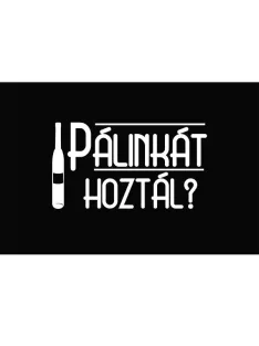 Vicces lábtörlő - Pálinkát hoztál?