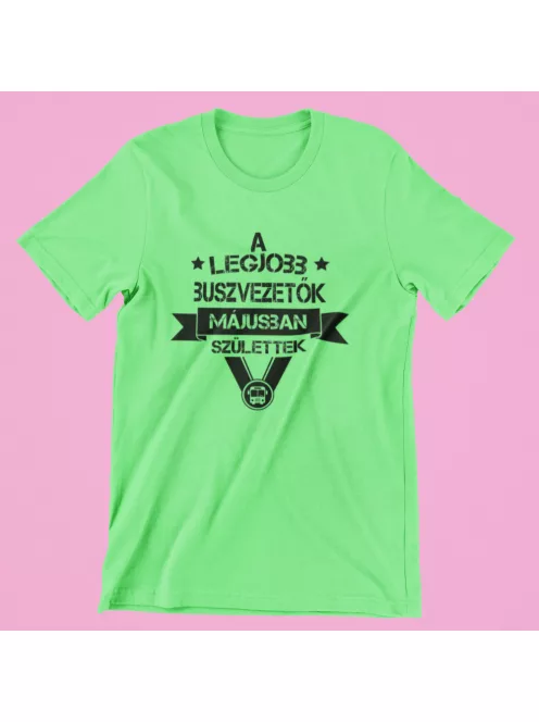 A legjobb buszvezetők (választható hónappal) születtek férfi póló