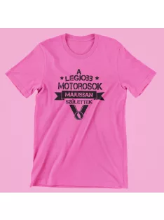   A legjobb motorosok (választható hónappal) születtek női póló
