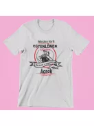 Minden férfi egyenlőnek születik de csak a legjobbak lesznek ácsok férfi póló