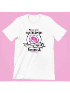   Minden nő egyenlőnek születik, de csak a legjobbak lesznek fodrászok női póló