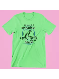   Minden férfi egyenlőnek születik de csak a legjobbak lesznek futárok férfi póló