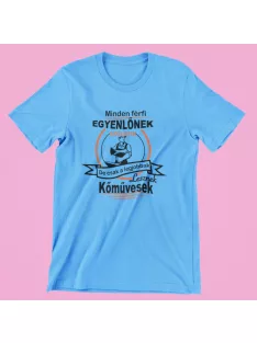   Minden férfi egyenlőnek születik, de csak a legjobbak lesznek kőművesek férfi póló