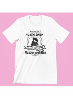   Minden férfi egyenlőnek születik, de csak a legjobbak lesznek mozdonyvezetők férfi póló
