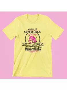   Minden nő egyenlőnek születik, de csak a legjobbak lesznek műkörmösök női póló