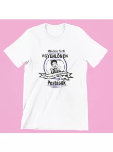   Minden férfi egyenlőnek születik de csak a legjobbak lesznek postások férfi póló