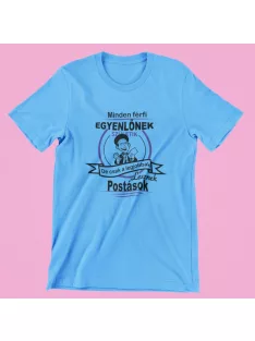   Minden férfi egyenlőnek születik de csak a legjobbak lesznek postások férfi póló