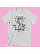 Minden férfi egyenlőnek születik, de csak a legjobbak lesznek raktárosok férfi póló