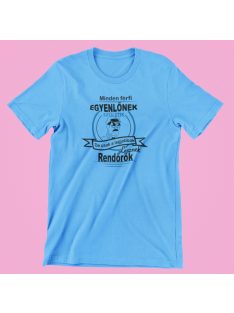   Minden férfi egyenlőnek születik de csak a legjobbak lesznek rendőrök férfi póló
