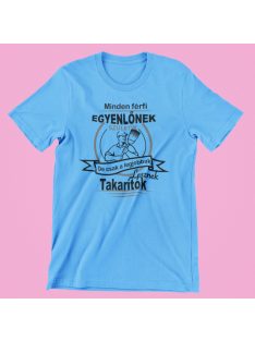   Minden férfi egyenlőnek születik, de csak a legjobbak lesznek takarítók férfi póló