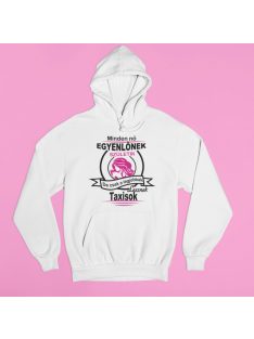   Minden nő egyenlőnek születik, de csak a legjobbak lesznek taxisok pulóver