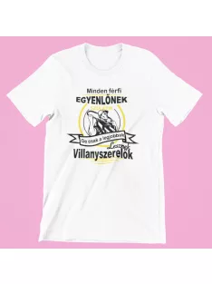   Minden férfi egyenlőnek születik de csak a legjobbak lesznek (v2) villanyszerelők férfi póló