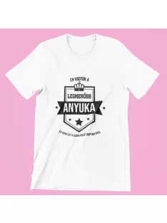 Én vagyok a legmenőbb anyuka női póló