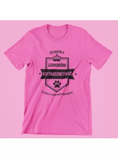 Én vagyok a legmenőbb kutyakozmetikus női póló