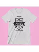 Én vagyok a legmenőbb postás és csak ezt a szar pólót kaptam érte női póló