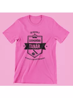 Én vagyok a legmenőbb tanár női póló