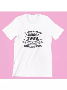   A legnagyobb legendák (válaszható dátummal és hónappal) születtek női póló