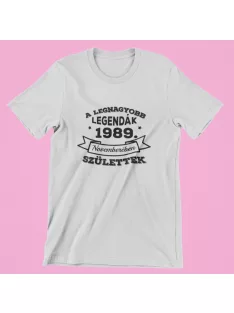   A legnagyobb legendák (válaszható dátummal és hónappal) születtek női póló