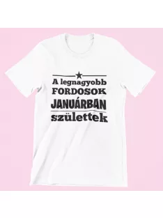   A legnagyobb Fordosok (válaszható hónappal) születtek férfi póló