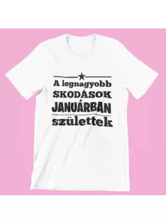   A legnagyobb Skodások (válaszható hónappal) születtek férfi póló