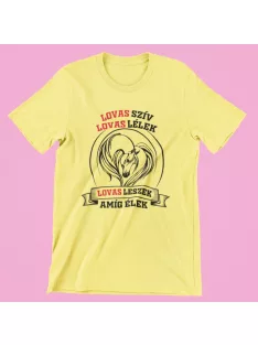    Lovas szív lovas lélek lovas leszek amíg élek női póló