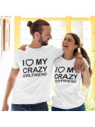 I love my crazy girlfriend I love my crazy boyfriend páros póló