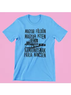   Magyar földön magyar Isten kamionosnak párja nincsen férfi póló