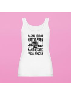   Magyar földön magyar Isten kamionosnak párja nincsen női atléta