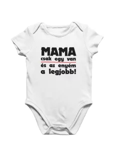 Mama csak egy van és az enyém a legjobb baby body