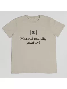 Maradj mindig pozitív póló