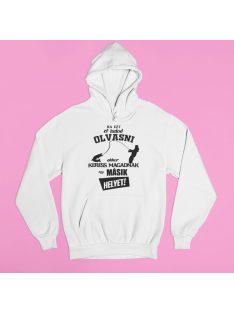   Ha ezt eltudod olvasni akkor keress magadnak egy másik helyet! pulóver