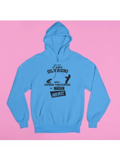   Ha ezt eltudod olvasni akkor keress magadnak egy másik helyet! pulóver