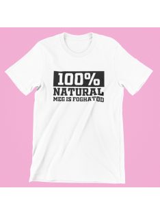 100% natural..meg is foghatod férfi póló