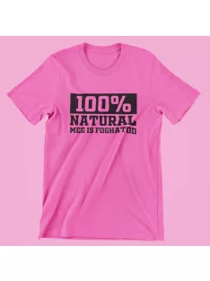 100% natural..meg is foghatod női póló