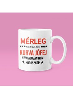   Mérleg, de csak azért, mert a kurva jófej hivatalosan nem horoszkóp bögre