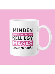 Minden alacsony lánynak bögre