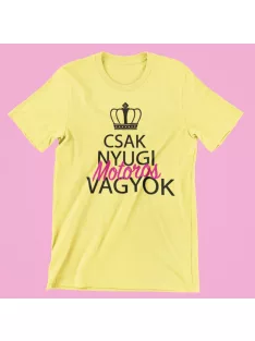  Csak nyugi, motoros vagyok (v2) női póló