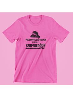 Mozdonyvezető vagyok, neked mi a szupererőd? női póló