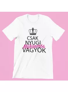 Csak nyugi, műkörmös vagyok női póló