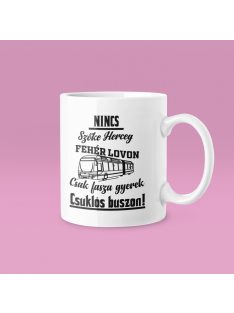   Nincs szőke herceg fehér lovon, csak fasza gyerek csuklós buszon bögre